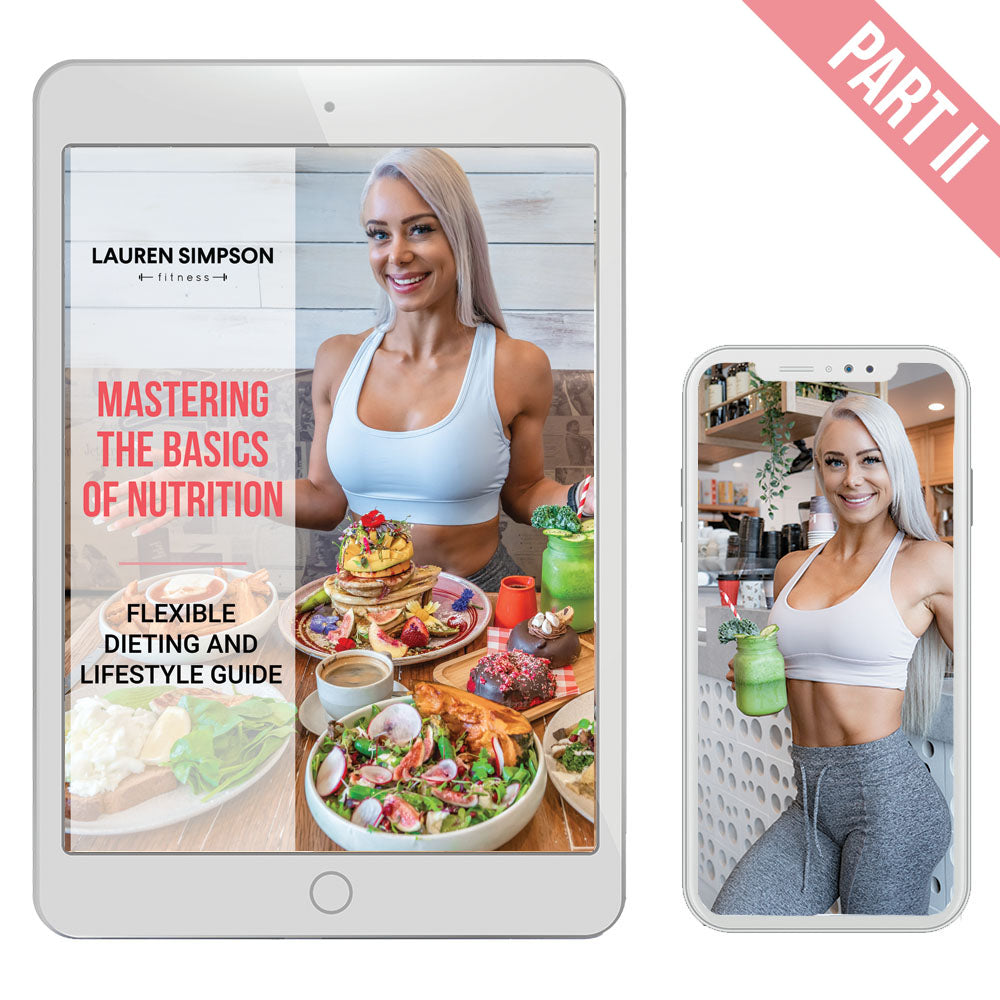 Basics Of Nutrition #2: Flexible Dieting & Lifestyle Guide-Lauren Simpson Fitness